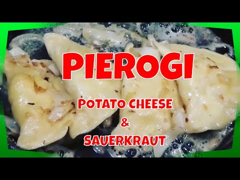 PIEROGI--2 WAYS! (Potato Cheese & Sauerkraut)