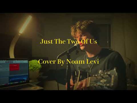Just The Two Of Us - Noam Levi (Cover)
