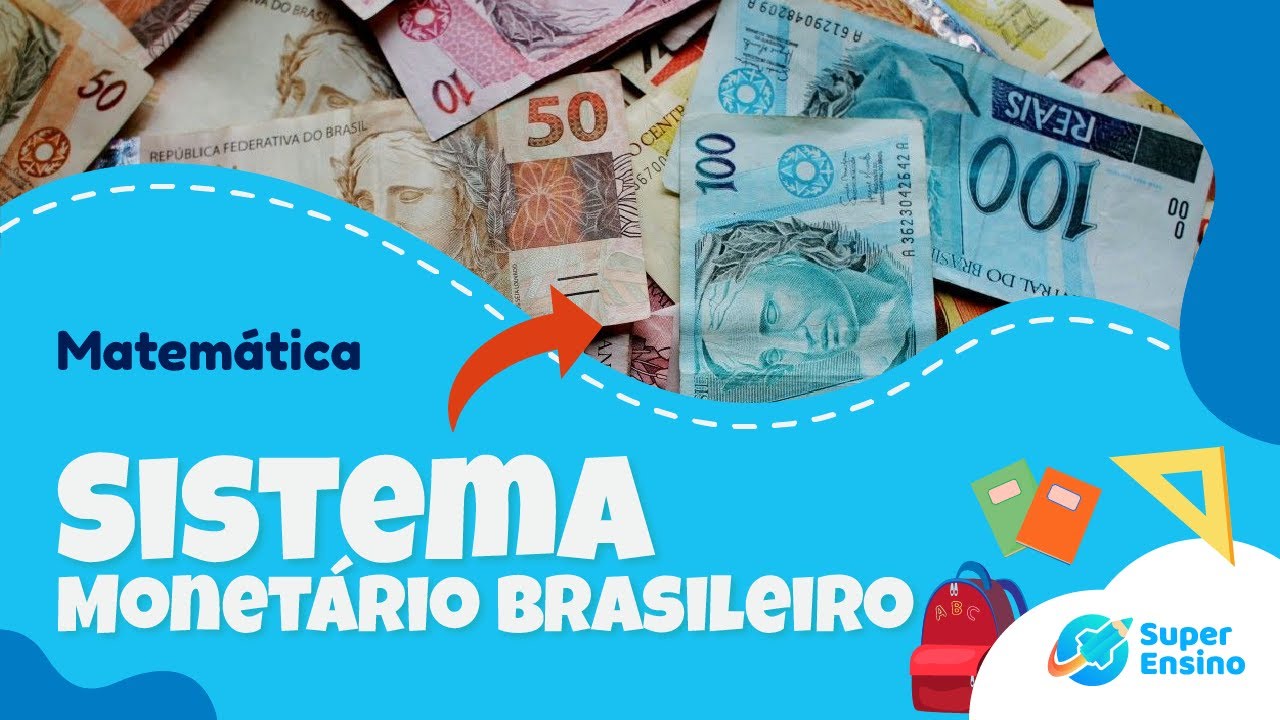 Sistema Monetário Brasileiro | Matemática 5° Ano