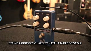 Video thumbnail for STRINGS SHOP DEMO : KEELEY KATANA BLUES DRIVE V.2 by Strings Shop