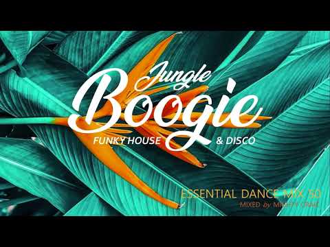 Jungle Boogie - Essential Dance Mix 50 #disco #nudisco #funkyhouse #discohouse