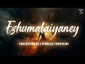 Ezhumalaiyaney Lyrics 🛞 Vaikudavaasan X Manikka VInayagam Thayumanavan Saravanan