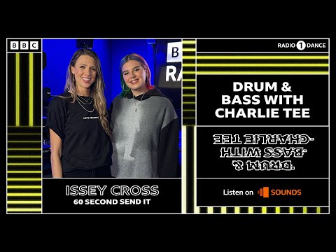 ISSEY CROSS / 60 SECOND SEND IT / RADIO 1 DRUM & BASS SHOW WITH CHARLIE TEE