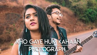 Kho Gaye Hum Kahan | Photograph | By Trishita and Sakar | Prateek Kuhad, Jasleen Royal, Ed Sheeran