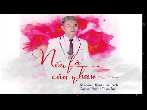 Nếu là của nhau - Vương Thiên Tuấn