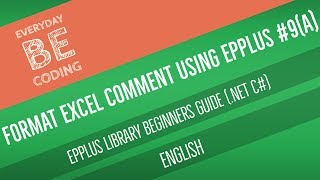 How to Change Text, Background Color and Resize Excel Comment Using EPPlus (C# ) .NET Library