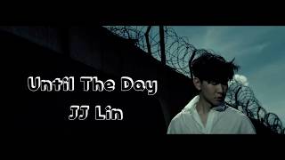 林俊傑JJ Lin - Until The Day  ( 偉大的渺小英文版 ) Lyrics/歌詞