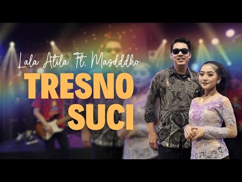 LALA ATILA FT. MASDDDHO - TRESNO SUCI (OFFICIAL LIVE MUSIC VIDEO)