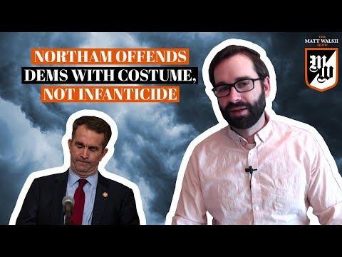 Ralph Northam Offends Democrats With Costume, Not Infanticide | The Matt Walsh Show Ep. 190