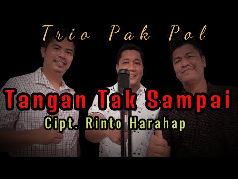 Trio Pak Pol - Tangan Tak Sampai (Rinto Harahap)