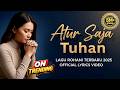 Atur Saja Tuhan Hidupku Milikmu Lagu Rohani Terbaru 2025 Official Lyrics Video