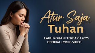 Download lagu Atur Saja Tuhan (Hidupku Milikmu) – Lagu Rohani Terbaru 2025 | Lyrics Video mp3 Download lagu Atur Saja Tuhan (Hidupku Milikmu) – Lagu Rohani Terbaru 2025 | Lyrics Video mp3