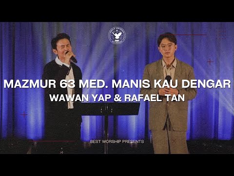 Mazmur 63 med. Manis Kau Dengar - Wawan Yap & Rafael Tan | Live Recording BEST Church Surabaya