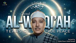 Abdul Baset Abdul Samad - Surah Al-Waqi'ah (الواقعة) | Emotional Voice for Anxiety Relief (Ep. 5)