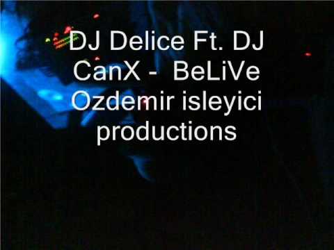 DJ Delice Ft. DJ Canx- BeLiVe ( Product. Mix )