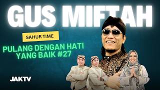 Download lagu SAHUR TIME BERSAMA GUS MIFTAH 'PULANG DENGAN HATI YANG BAIK' #27 mp3