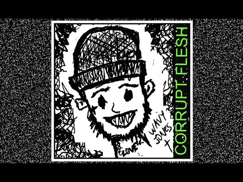 WAVY JONE$ - CORRUPT FLESH