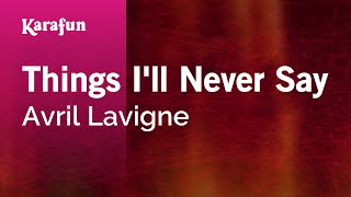 Things I&#39;ll Never Say - Avril Lavigne | Karaoke Version | KaraFun
