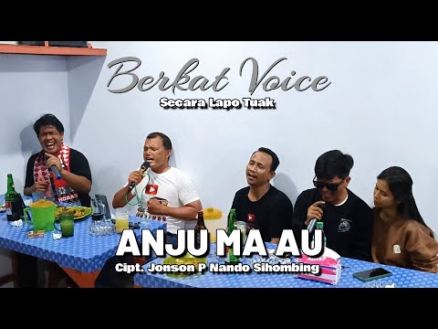 BERKAT VOICE - ANJU MA AU Cipt.Jonson P Nando Sihombing | Lagu Batak Lapo Viral