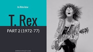 In Review: Marc Bolan &amp; T. Rex (Part 2- 1972-77)