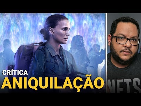 ANIQUILAÇÃO (Annihilation, 2018) | Netflix | Crítica