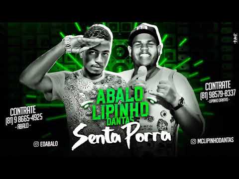 MC ABALO E LIPINHO DANTAS - SENTA PORRA - MÚSICA NOVA 2018