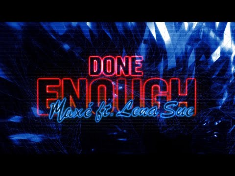 Maxé - Done Enough (Lyrics) ft. Lena Sue