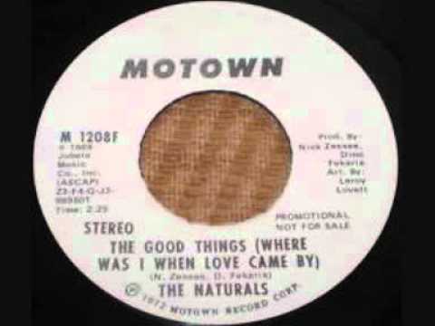 Naturals ~ The Good Thing ( Where Was I When Love Came By