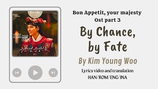 Download lagu Video lyrics/EngSub/Sub Indo BY CHANCE, BY FATE-KIM YOUNGWOO 폭군의 셰/Bon Appetit Your Majesty OST Pt 3 mp3