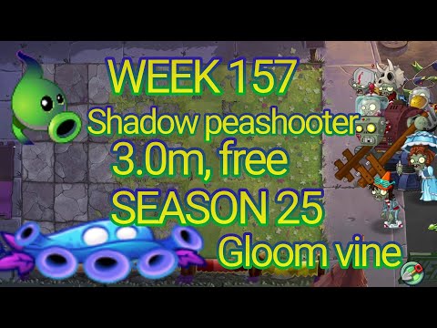 Plants vs Zombies 2 arena week 157, 3.0 million free, pvz2 Shadow Peashooter tournament, s25 gloom