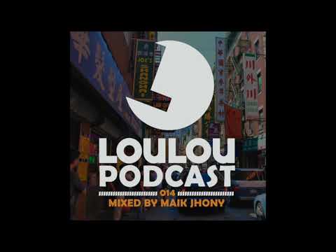 Loulou Podcast 014 mixed by Maik Jhony