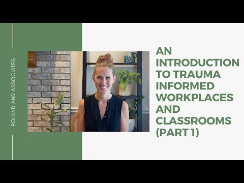 An Introduction to Trauma Informed Workplaces and Classrooms (Part 1)