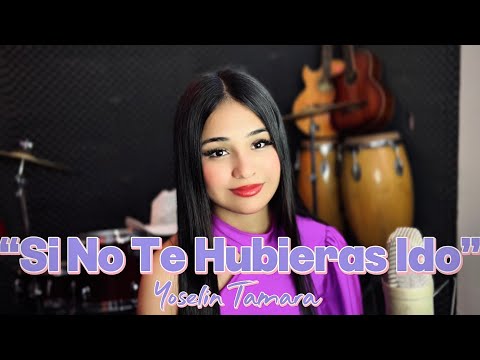 Yoselin Tamara - Si No Te Hubieras Ido | cover