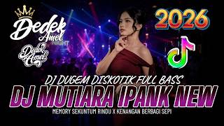 Download lagu DUGEM DJ DISKOTIK FULL BASS ! DJ MUTIARA IPANK NEW X MEMORY SEKUNTUM RINDU  | DJ VIRAL GACOR 2026 mp3