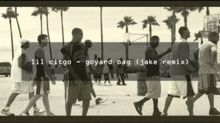 lil citgo - goyard bag (jake remix)