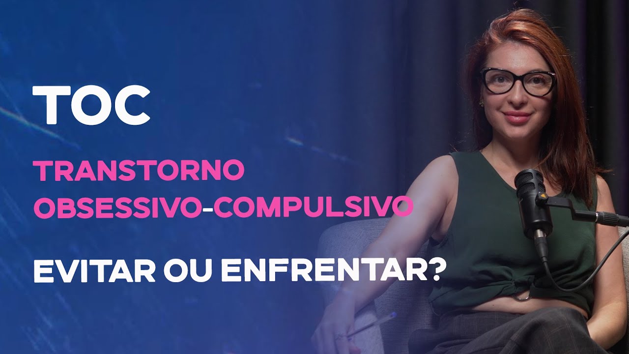 TOC - Transtorno Obsessivo -Compulsivo : evitar ou enfrentar?