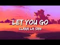 Clara La San Let You Go Lyrics Video
