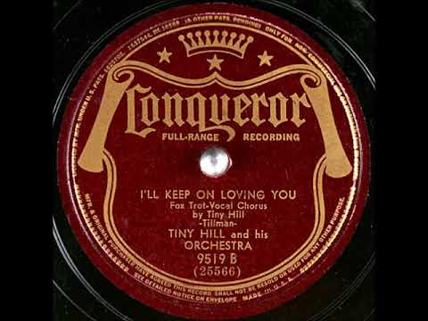I'll Keep on Loving You ~ Tiny Hill & His Orchestra, Tiny Hill (Vocals) (1939) (Floyd Tillman song)