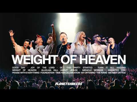 Planetshakers - Weight Of Heaven (Full Live Album)