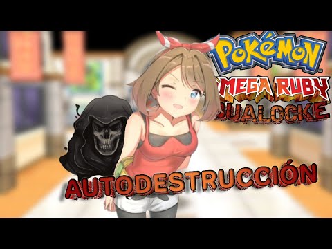 AUTODESTRUCCIÓN - Pokemon Rubí Omega DuaLocke ep 7