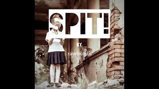Video ravebombs - SPIT! (Official Lyric Video)