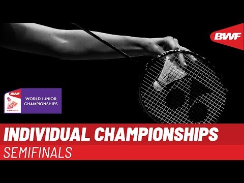 LIVE BWF World Junior Championships 2019 - INDIVIDUAL Semifinals