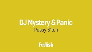 DJ Mystery & Panic - Pussy B*tch
