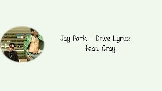 Jay Park – Drive feat. Gray [Hang, Rom &amp; Eng Lyrics]