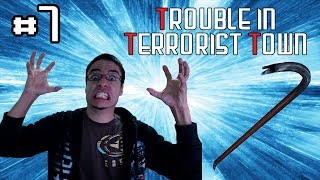 I'MMA KILL YOU WITH MY CROWBAR BITCH! | Trouble In Terrorist Town w/ Friends | #7