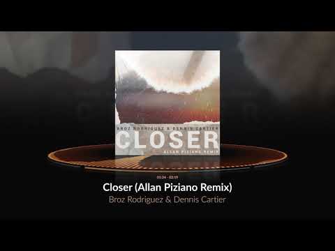 Broz Rodriguez & Dennis Cartier - Closer (Allan Piziano Remix) [Official Audio]