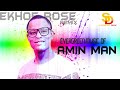 AMIN MAN EVERGREEN MUSIC EKHOROSE REMIX FULL ALBUM BENIN MUSIC AMIN MAN MUSIC