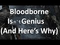 Bloodborne Isn't Genius, And Here's Why