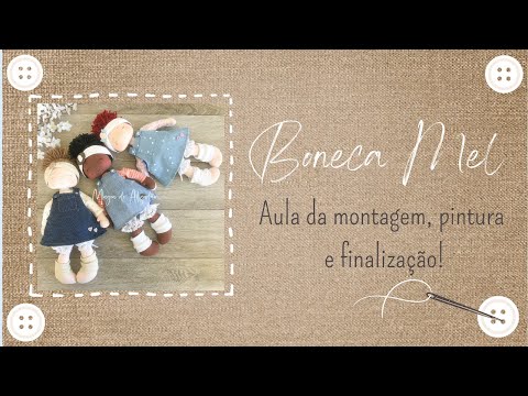 Montagem, pintura do rostinho e finalização da boneca Mel