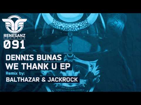 Dennis Bunas - We Thank U (Balthazar & JackRock Remix) | Renesanz